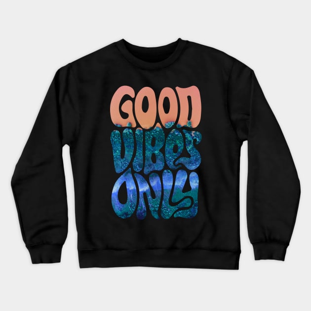 Good Vibes Only | Ocean Crewneck Sweatshirt by visionarysea